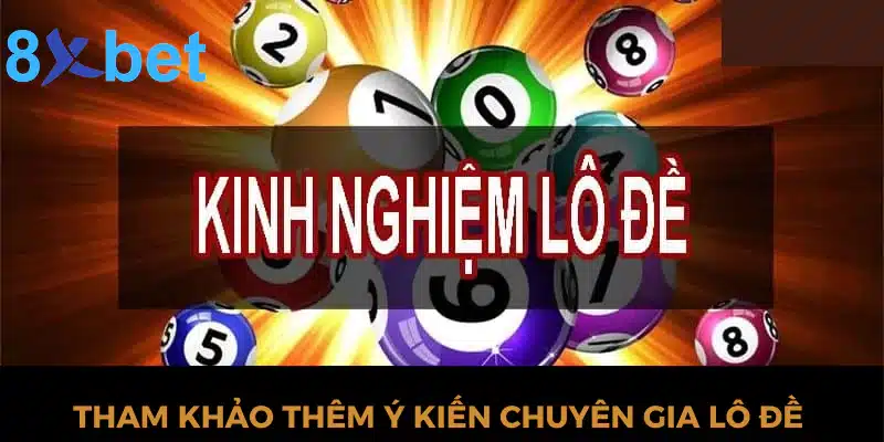 Chia sẻ kinh nghiệm lô đề hiệu quả nhất tại nhà cái 8xbet Tham khảo thêm ý kiến chuyên gia lô đề